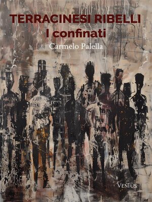 cover image of Terracinesi ribelli--I confinati